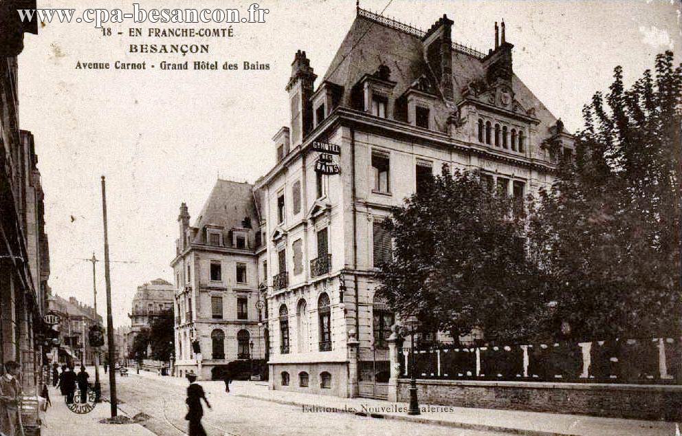 18 - EN FRANCHE-COMTÉ - BESANÇON - Avenue Carnot - Grand Hôtel des Bains